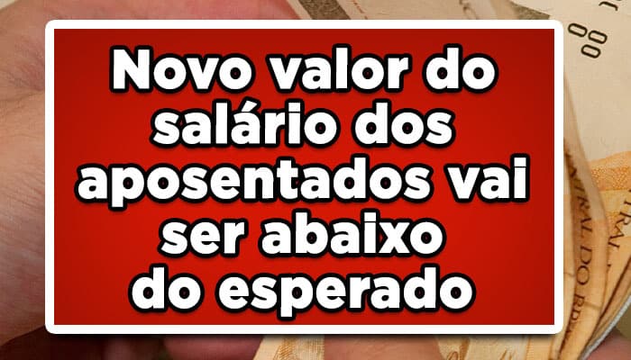 Novo valor do salário dos aposentados vai ser abaixo do esperado