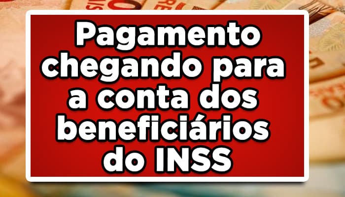 Pagamento chegando para a conta dos beneficiários do INSS