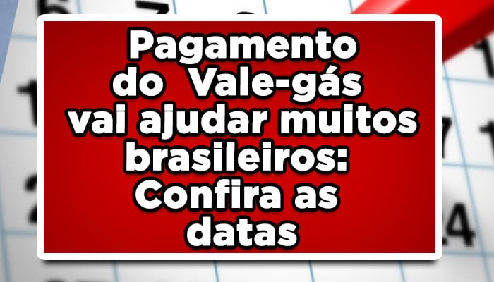 Pagamento Vale-gás vai ajudar muitos brasileiros: Confira as datas