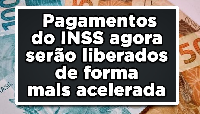 Pagamentos do INSS serão liberados de forma mais acelerada
