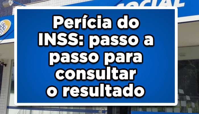 Perícia do INSS: passo a passo para consultar o resultado