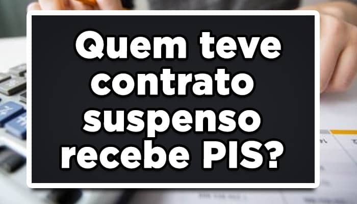 Quem teve contrato suspenso recebe PIS