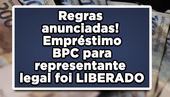 Empréstimo BPC para representante legal foi LIBERADO