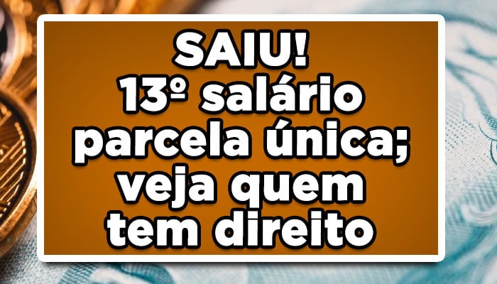 SAIU! 13º salário INSS em parcela única; veja quem tem direito