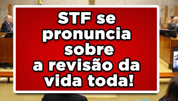 Grande mudança ocorreu no STF em relação à Revisão da Vida Toda! Confira então agora, as últimas notícias dessa revisão tão cogitada!