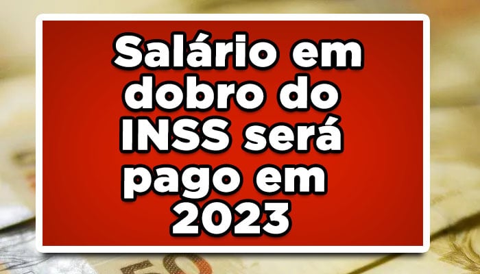 Salário em dobro INSS