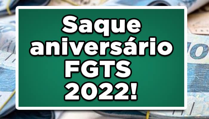 Saque aniversário do FGTS 2022, já está sendo liberado para aqueles que nasceram no mês de agosto! Confira agora como funciona este saque: