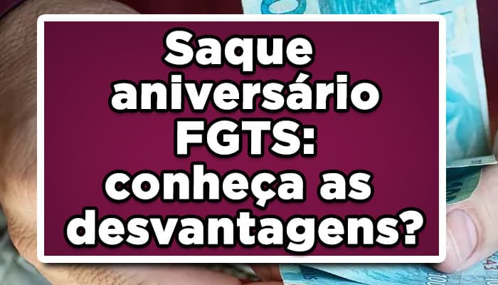 qual a desvantagem do saque aniversário