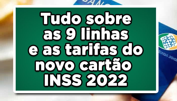 Atenção aposentados e pensionistas! Tudo sobre as 9 linhas e as tarifas do novo cartão INSS 2022