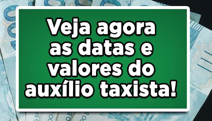 Veja agora as datas e valores do auxílio Taxista