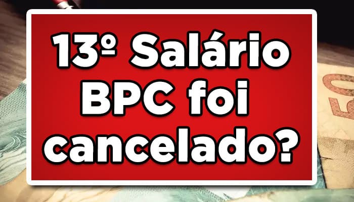 13º Salário BPC foi cancelado?