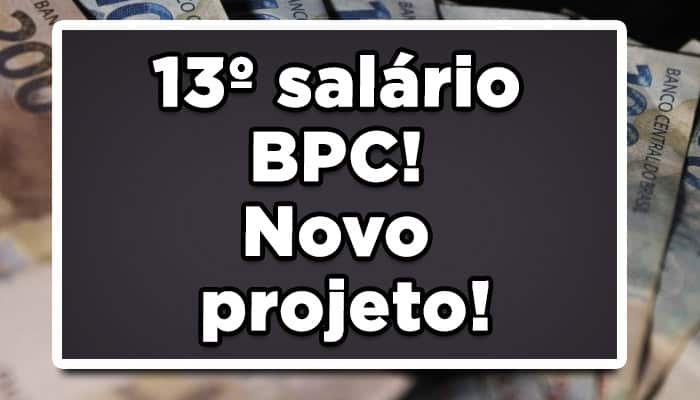 13º salário BPC! Novo projeto!