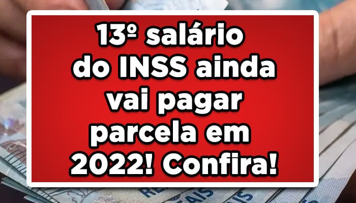 13º salário do INSS ainda vai pagar parcela em 2022! Confira!