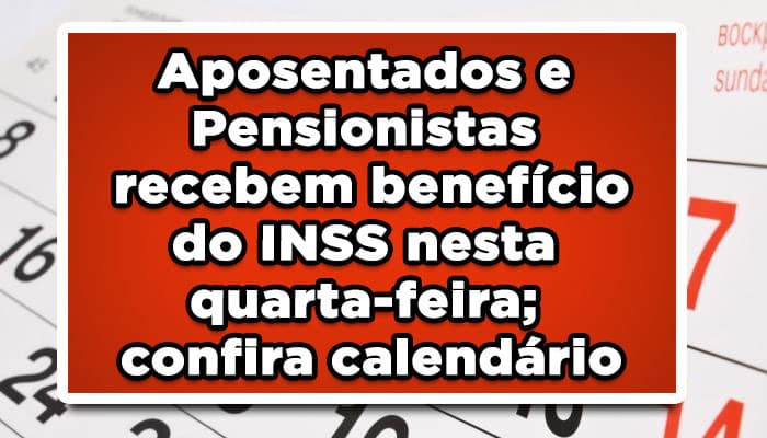 Aposentados e Pensionistas recebem benefício do INSS nesta quarta-feira; confira calendário