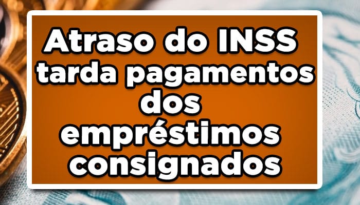 Atraso do INSS tarda pagamentos dos empréstimos consignados
