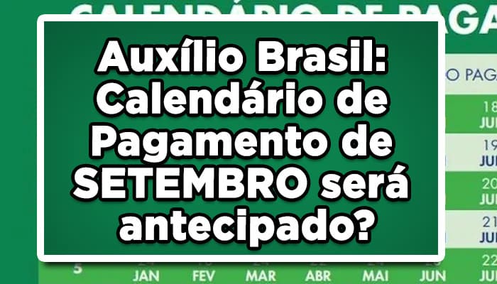 Auxílio Brasil: Calendário de Pagamento de SETEMBRO será antecipado? confira as datas