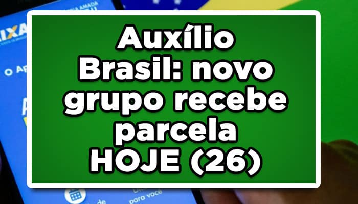 AuxílioBrasil novo grupo recebe hoje (26)