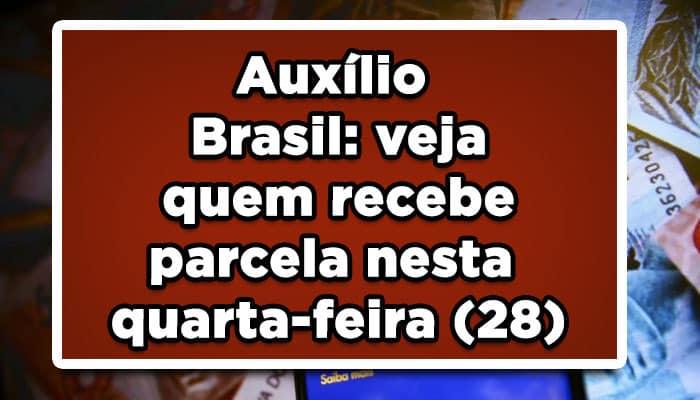 Auxílio Brasil: veja quem recebe parcela nesta quarta-feira (28)