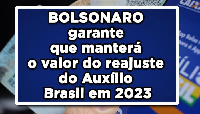 BOLSONARO garante que manterá o valor do reajuste do Auxílio Brasil em 2023
