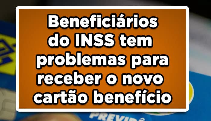 Beneficiários do INSS tem problemas para receber o novo cartão benefício