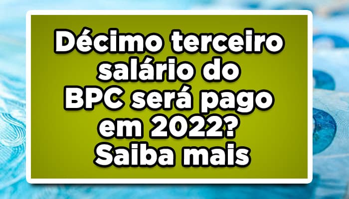 décimo terceiro BPC 2022