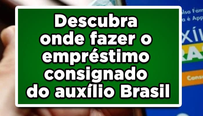 Descubra onde fazer o empréstimo consignado do auxílio Brasil