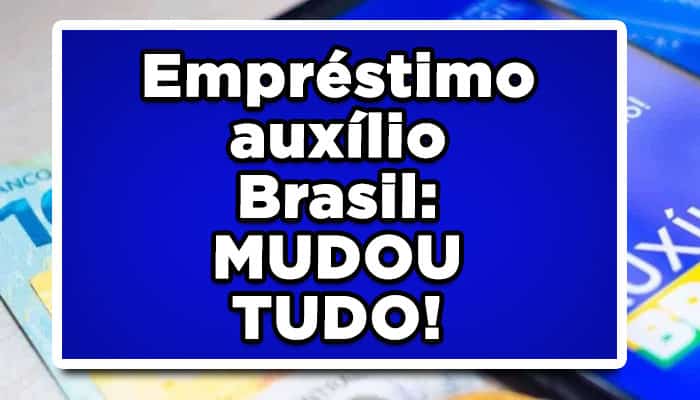 Empréstimo auxílio Brasil: MUDOU TUDO!