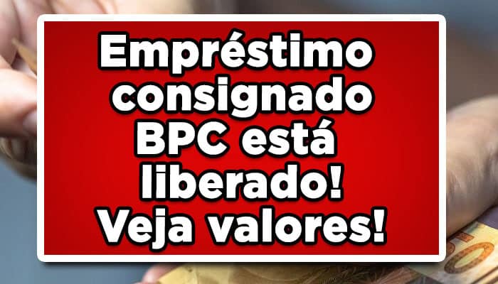 Empréstimo consignado BPC está liberado! Veja valores!