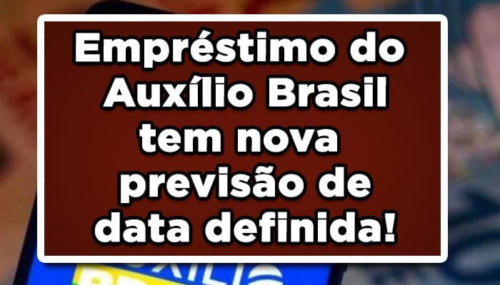 Empréstimo consignado Auxílio Brasil tem nova data de previsão definida