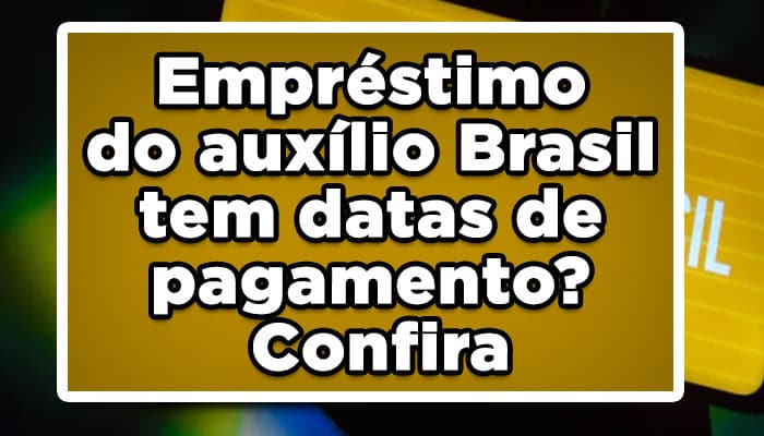 Empréstimo do Auxílio Brasil tem datas de pagamento? Confira
