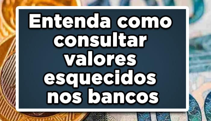 SAIU AGORA: Pagamento foi liberado? Entenda como consultar valores esquecidos nos bancos