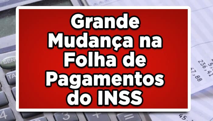 Grande Mudança na Folha de Pagamentos do INSS: Confira!