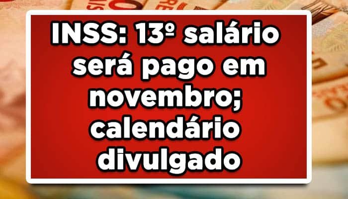 INSS: 13° salário será pago em novembro; calendário divulgado