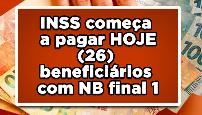 INSS começa a pagar HOJE (26) beneficiários com NB final 1