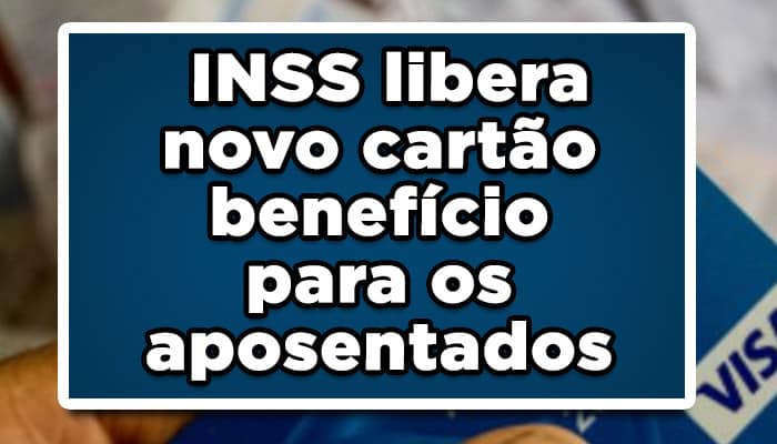 INSS libera novo cartão benefício para os aposentados