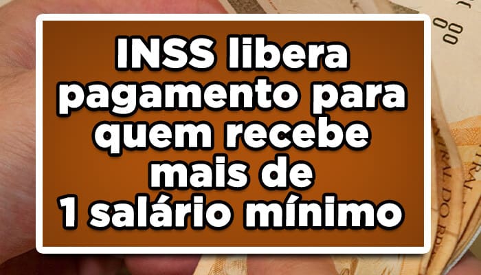 INSS libera pagamento para quem recebe mais de 1 salário mínimo; confira o calendário