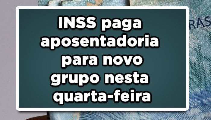 INSS paga aposentadoria para novo grupo nesta quarta-feira; veja quem recebe