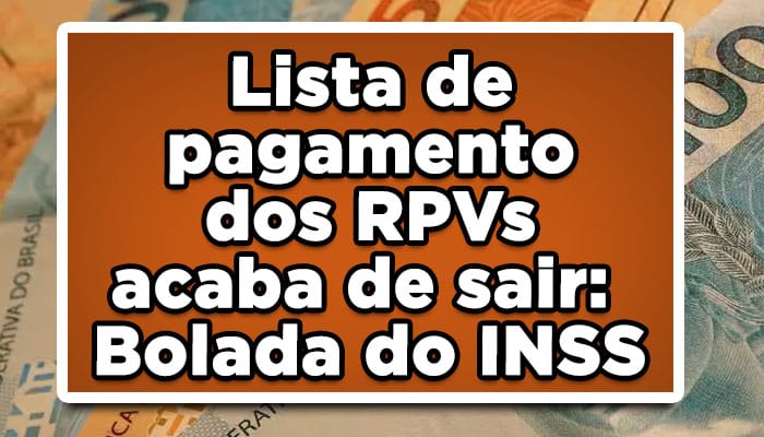 Lista de pagamento dos RPVs acaba de sair: Bolada do INSS