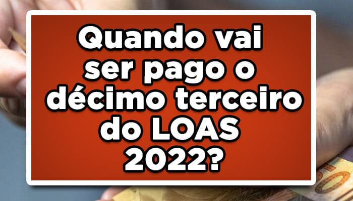quando vai ser pago o décimo terceiro do LOAS 2022
