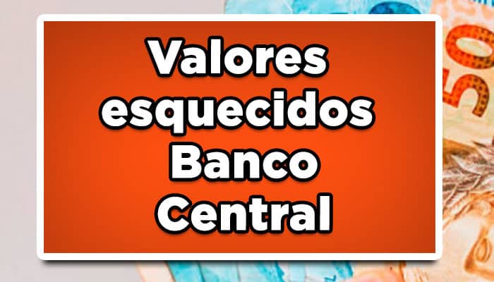 valores esquecidos Banco Central