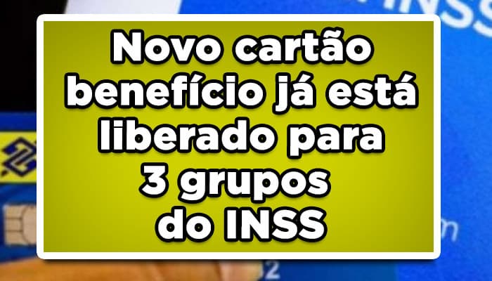 Surpresa: Novo cartão benefício já está liberado para 3 grupos do INSS