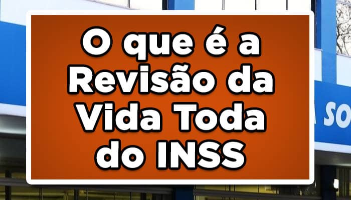 O que é a Revisão da Vida Toda do INSS
