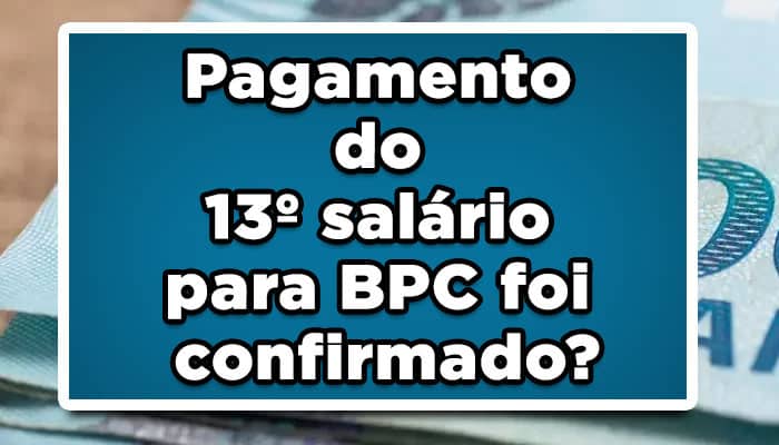 Pagamento do 13º salário para BPC está confirmado? Veja agora