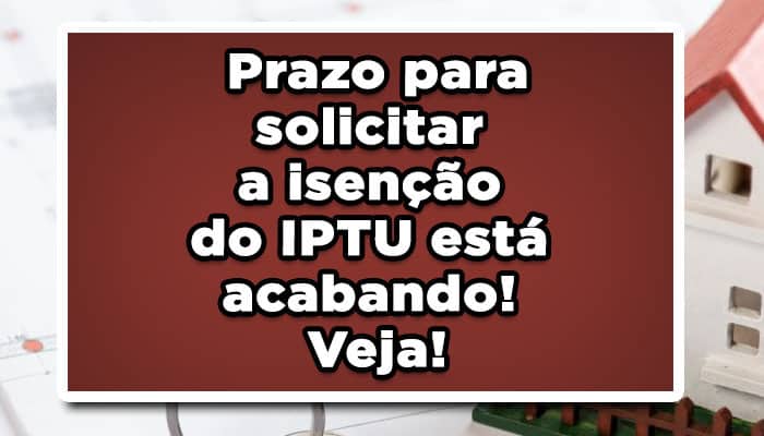 Prazo para solicitar isenção de IPTU está acabando