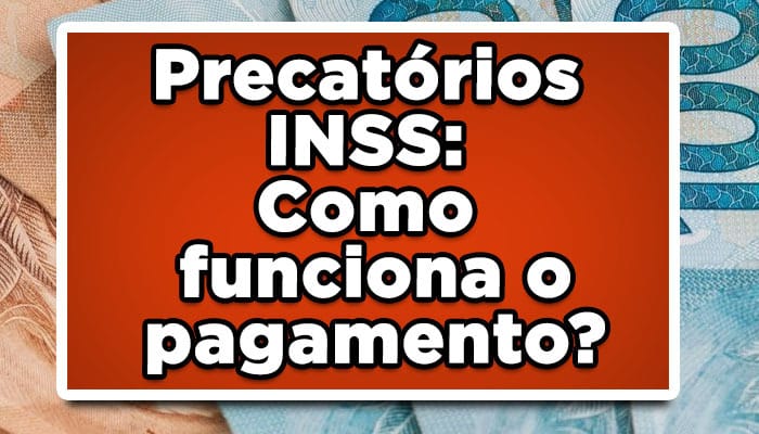 Precatórios INSS: Como funciona o pagamento?