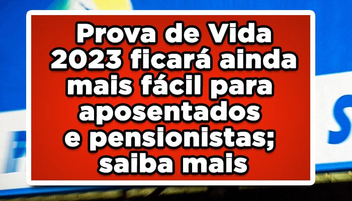Prova de Vida 2023 ficará ainda mais fácil para aposentados e pensionistas; saiba mais