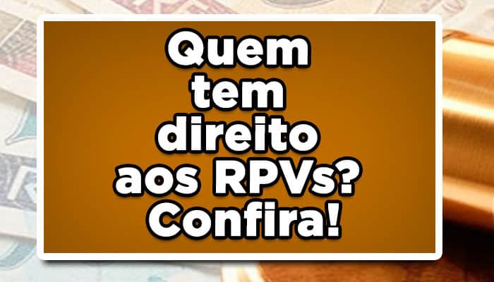 Quem tem direito aos RPVs? Confira!