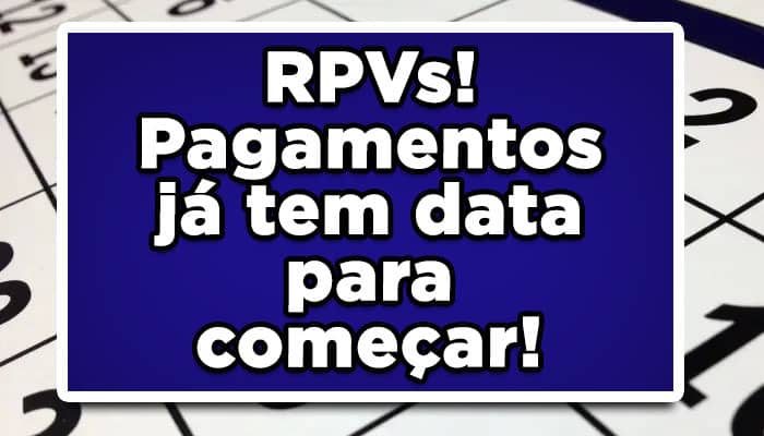 RPVs! Pagamentos já tem data para começar!