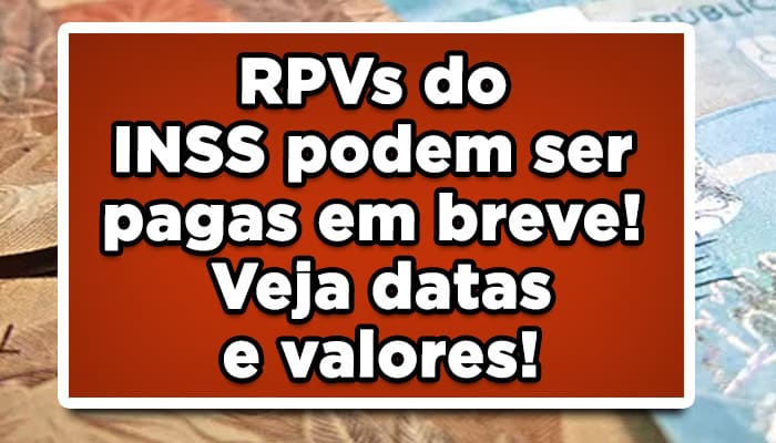 RPVs do INSS podem ser pagas em breve! Veja datas e valores!