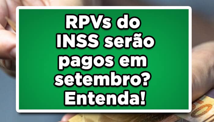 RPVs do INSS serão pagos em setembro? Entenda!
